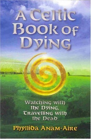 Beispielbild fr Celtic Book of Dying: Travelling with the Soul of the Dead zum Verkauf von Goldstone Books