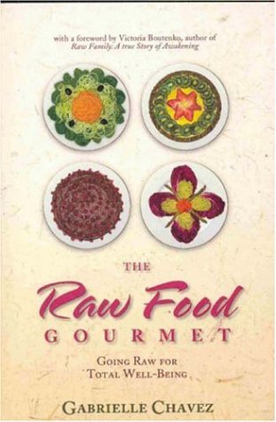Beispielbild fr Raw Food Gourmet: Going Raw for Total Well-being zum Verkauf von Cambridge Rare Books