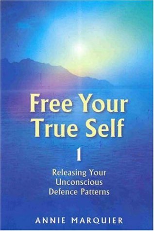 Beispielbild fr Free Your True Self 1: Releasing Your Unconcious Defence Patterns zum Verkauf von Seattle Goodwill