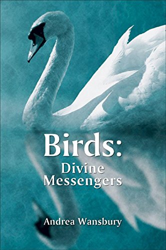 Birds. Divine Messengers. Transform Your Life with Their Guidance and Wisdom