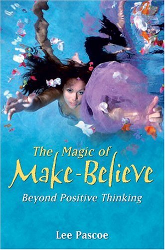 Beispielbild fr The Magic of Make-Believe: Beyond Positive Thinking zum Verkauf von Book Outpost