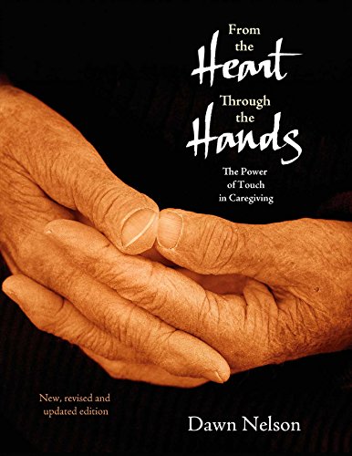 Imagen de archivo de From the Heart Through the Hands: The Power of Touch in Caregiving a la venta por SecondSale