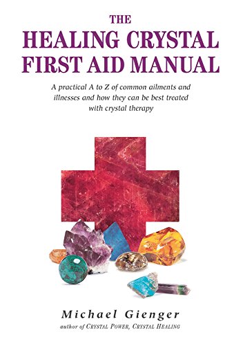 Stock image for The Healing Crystals First Aid Manual: A Practical A to Z of Common Ailments and Illnesses and How They Can Be Best Treated with Crystal Therapy for sale by Blue Vase Books