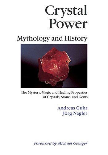 Beispielbild fr Crystal Power, Mythology and History: The Mystery, Magic and Healing Properties of Crystals, Stones and Gems zum Verkauf von BooksRun