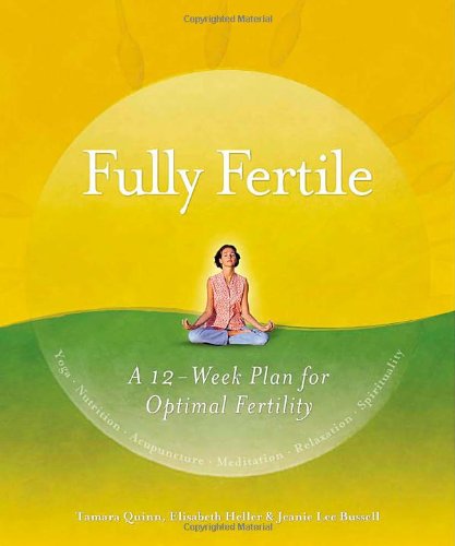 Beispielbild fr Fully Fertile: A 12-Week Holistic Plan for Optimal Fertility zum Verkauf von Wonder Book