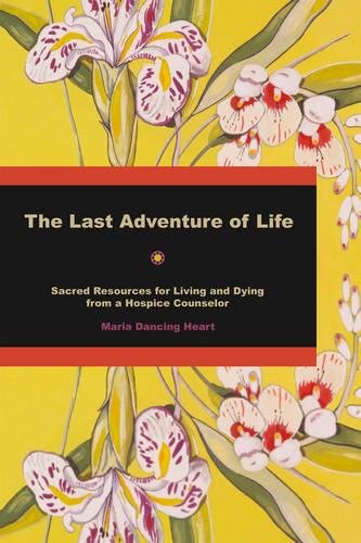 9781844091379: The Last Adventure of Life: Sacred Resources for Living and Dying from a Hospice Counsellor