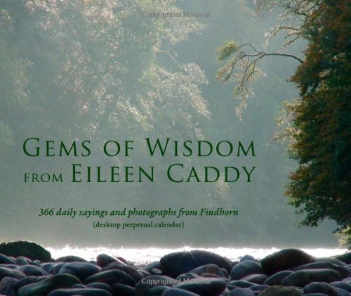 Gems of Wisdom from Eileen Caddy: 366 Daily Sayings and Photographs from Findhorn (Desktop Perpetual Calendar) (9781844091461) by Caddy, Eileen