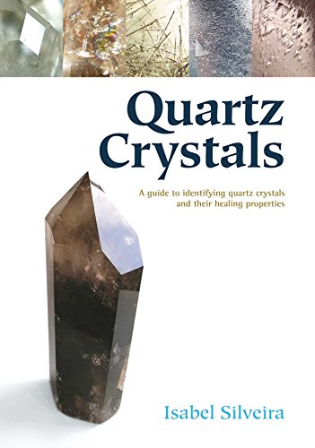 QUARTZ CRYSTALS: A Guide To Identifying Quartz Crystals & Their Healing Properties