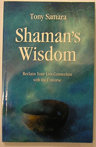 9781844091591: Shaman'S Wisdom: Reclaim Your Lost Connection with the Universe