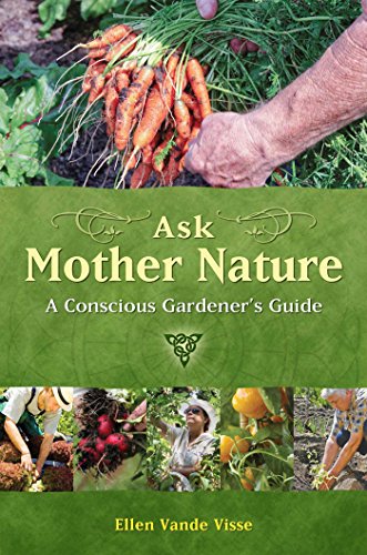 Stock image for Ask Mother Nature: A Conscious Gardener's Guide for sale by WorldofBooks