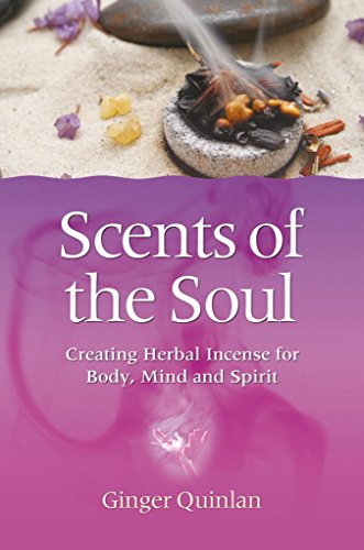 Beispielbild fr Scents of the Soul: Creating Herbal Incense for Body, Mind and Spirit: Creating Herbal Incense for Body, Mind & Spirit zum Verkauf von WorldofBooks