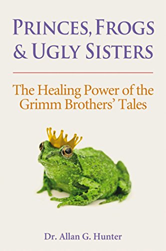 Beispielbild fr Princes, Frogs and Ugly Sisters: The Healing Power of the Grimm Brothers' Tales zum Verkauf von SecondSale