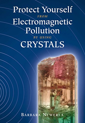 Beispielbild fr Protect Yourself from Electromagnetic Pollution by Using Crystals zum Verkauf von WorldofBooks