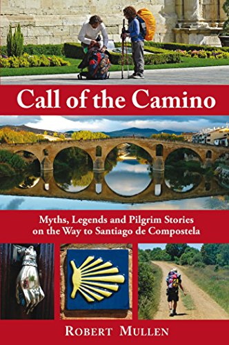 Imagen de archivo de Call Of The Camino : Myths, Legends and Pilgrim Stories on the Way to Santiago de Compostela a la venta por WorldofBooks