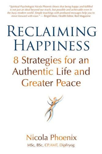 Beispielbild fr Reclaiming Happiness: 8 Strategies for an Authentic Life and Greater Peace zum Verkauf von WorldofBooks