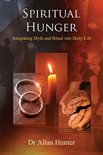 Beispielbild fr Spiritual Hunger: Integrating Myth and Ritual into Daily Life zum Verkauf von WorldofBooks