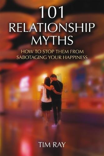 Stock image for 101 Relationship Myths : How to Stop Them from Sabotaging Your Happiness for sale by Better World Books