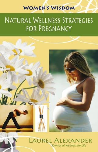 Beispielbild fr Natural Wellness Strategies for Pregnancy (Women's Wisdom) zum Verkauf von Irish Booksellers