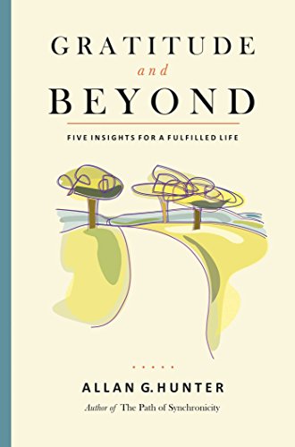 Beispielbild fr Gratitude And Beyond: Five Insights for a Fulfilled Life zum Verkauf von WorldofBooks