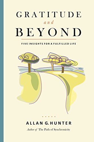 Stock image for Gratitude And Beyond: Five Insights for a Fulfilled Life for sale by WorldofBooks