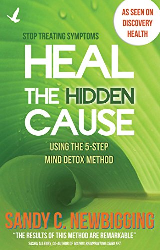 Beispielbild fr Heal The Hidden Cause: Using the 5 Step Mind Detox Method zum Verkauf von WorldofBooks