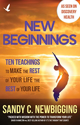 Beispielbild fr New Beginnings: Ten Teachings for Making the Rest of Your Life the Best of Your Life zum Verkauf von WorldofBooks