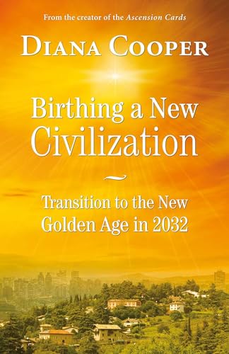 9781844096336: Birthing A New Civilization: Transition to the New Golden Age in 2032