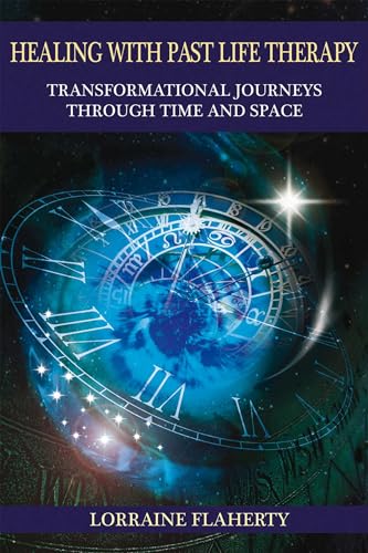 Beispielbild fr Healing with Past Life Therapy: Transformational Journeys Through Time and Space zum Verkauf von WorldofBooks