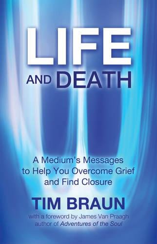 Stock image for Life and Death: A Medium's Messages to Help You Overcome Grief and Find Closure for sale by Book Deals