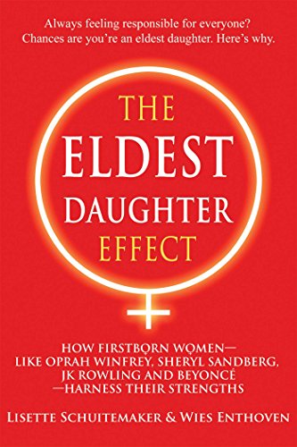Stock image for The Eldest Daughter Effect: How Firstborn Women like Oprah Winfrey, Sheryl Sandberg, JK Rowling and Beyonc Harness their Strengths for sale by Goodwill of Colorado