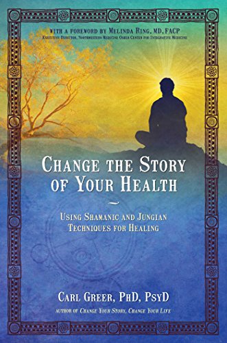 Beispielbild fr Change the Story of Your Health : Using Shamanic and Jungian Techniques for Healing zum Verkauf von Better World Books