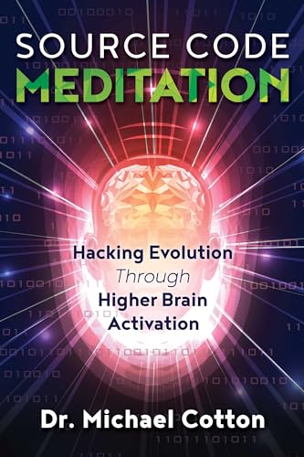 Stock image for Source Code Meditation: Hacking Evolution Through Higher Brain Activation for sale by ThriftBooks-Dallas