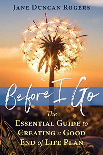 Beispielbild fr Before I Go : The Essential Guide to Creating a Good End of Life Plan zum Verkauf von Better World Books: West
