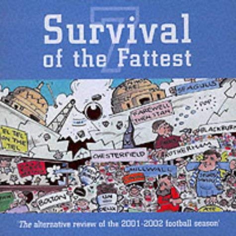Beispielbild fr Survival of the Fattest: Alternative Review of the 2001-2002 Football Season v.7: Alternative Review of the 2001-2002 Football Season Vol 7 zum Verkauf von AwesomeBooks