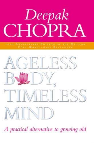 Beispielbild fr Ageless Body, Timeless Mind 10th Anniversary Edition: A Practical Alternative To Growing Old zum Verkauf von WorldofBooks