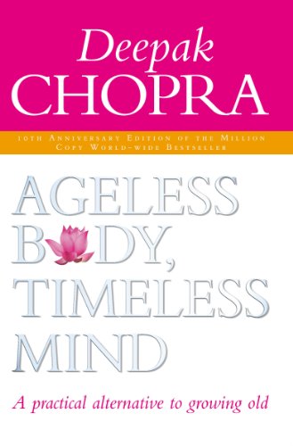 9781844130443: Ageless Body, Timeless Mind 10th Anniversary Edition: A Practical Alternative To Growing Old