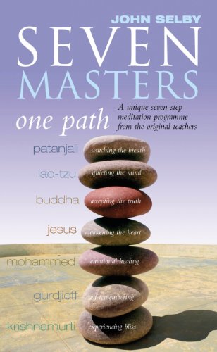 Seven Masters, One Path: Meditation Secrets From The World's Greatest Teachers - Selby, John