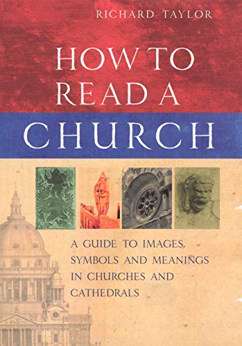 9781844130535: How To Read A Church: A Guide to Images, Symbols and Meanings in Churches and Cathedrals