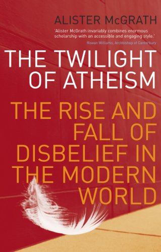 9781844131556: The Twilight of Atheism: The Rise and Fall of Disbelief in the Modern World. Alister McGrath