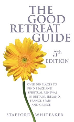 Stock image for The Good Retreat Guide: Over 200 Places to Find Peace and Spiritual Renewal in the UK,Ireland and France: Over 500 Places to Find Peace and Spiritual . in Britain, Ireland, France, Spain and Greece for sale by AwesomeBooks