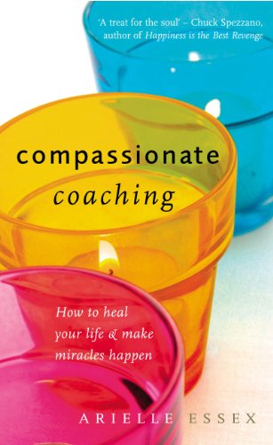 Beispielbild fr Compassionate Coaching: How to Heal Your Life and Make Miracles Happen zum Verkauf von WorldofBooks