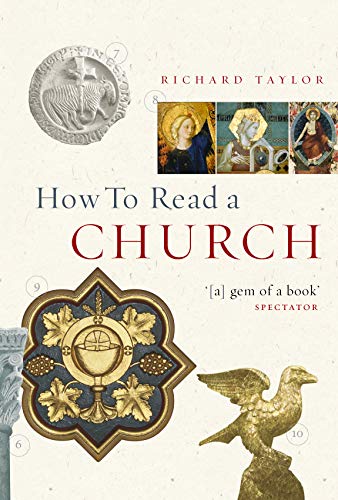 How to Read a Church : An Illustrated Guide to Images, Symbols and Meanings in Churches and Cathe...