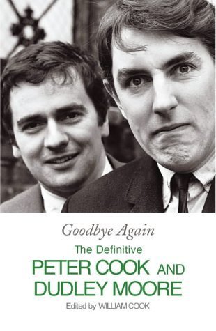 Beispielbild fr Goodbye Again: The Definitive Peter Cook and Dudley Moore zum Verkauf von ThriftBooks-Atlanta