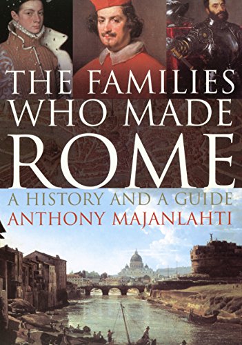 The Families Who Made Rome: A History and a Guide (9781844134090) by Majanlahti, Anthony