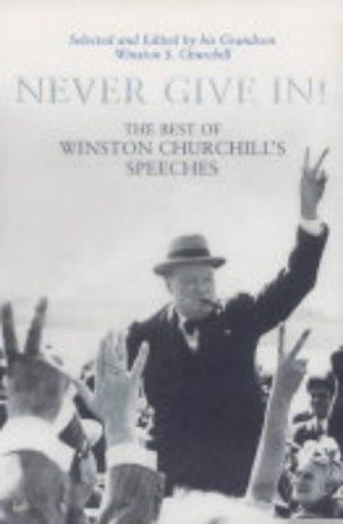 9781844134120: Never Give In!:The Best of Winston Churchill's Speeches