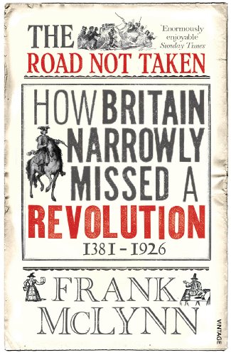 Beispielbild fr The Road Not Taken: How Britain Narrowly Missed a Revolution, 1381-1926 zum Verkauf von WorldofBooks