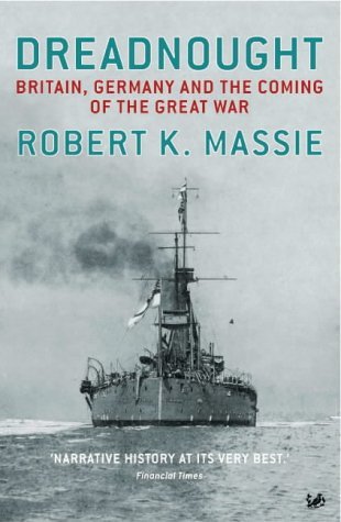 Dreadnought: Britain, Germany and the Coming of the Great War (9781844135288) by Robert K. Massie