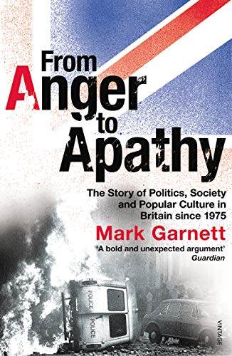 Beispielbild fr From Anger To Apathy: The Story of Politics, Society and Popular Culture in Britain since 1975 zum Verkauf von WorldofBooks