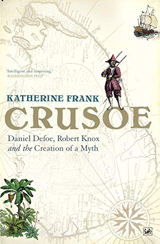 Beispielbild fr Crusoe: Daniel Defoe, Robert Knox And The Creation Of A Myth zum Verkauf von WorldofBooks