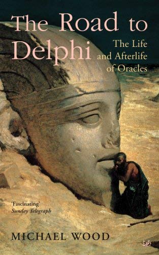 9781844135363: The Road To Delphi: The Life and Afterlife of Oracles